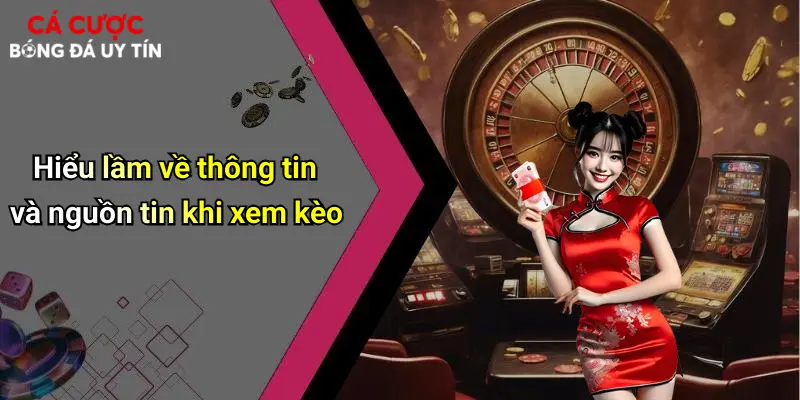 Hiểu lầm về thông tin và nguồn tin khi xem kèo