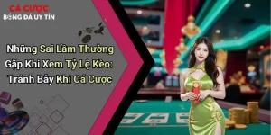 Những Sai Lầm Thường Gặp Khi Xem Tỷ Lệ Kèo