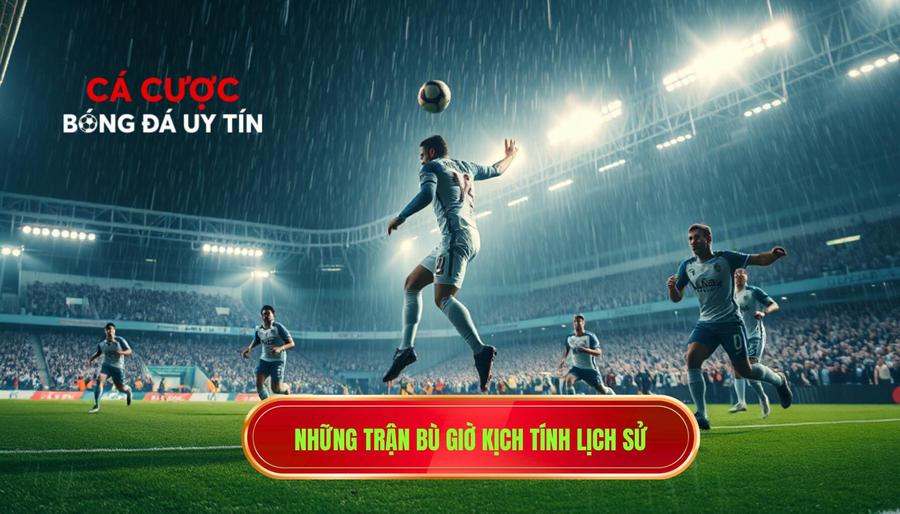 Những trận bù giờ kịch tính lịch sử