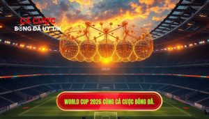 World Cup 2026 cùng Cá Cược Bóng Đá.